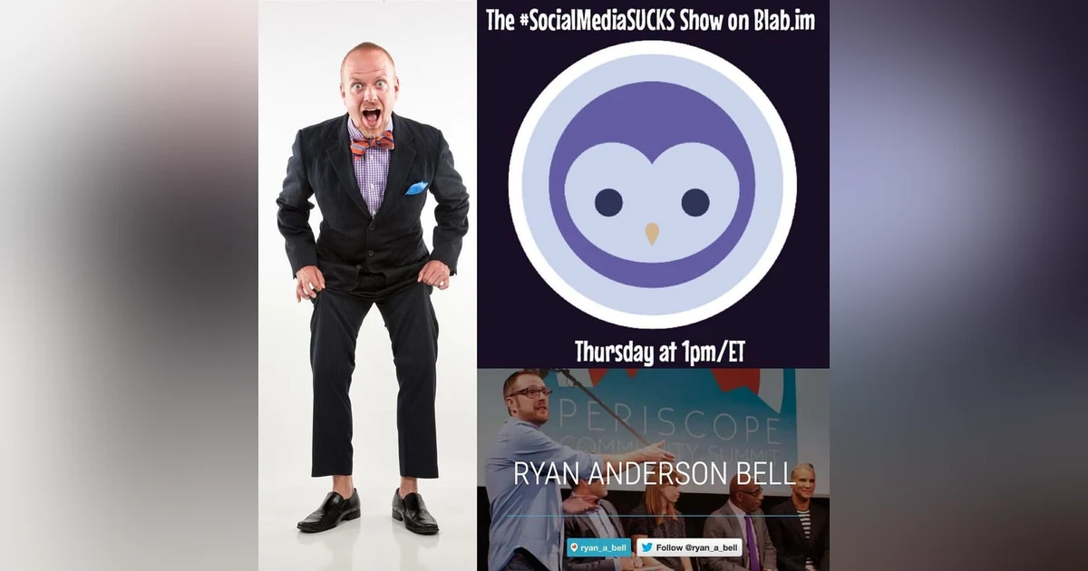 SocialBuzzONAIR - The Social Media SUCKS Show Ryan Anderson Bell Periscope Summit Founder