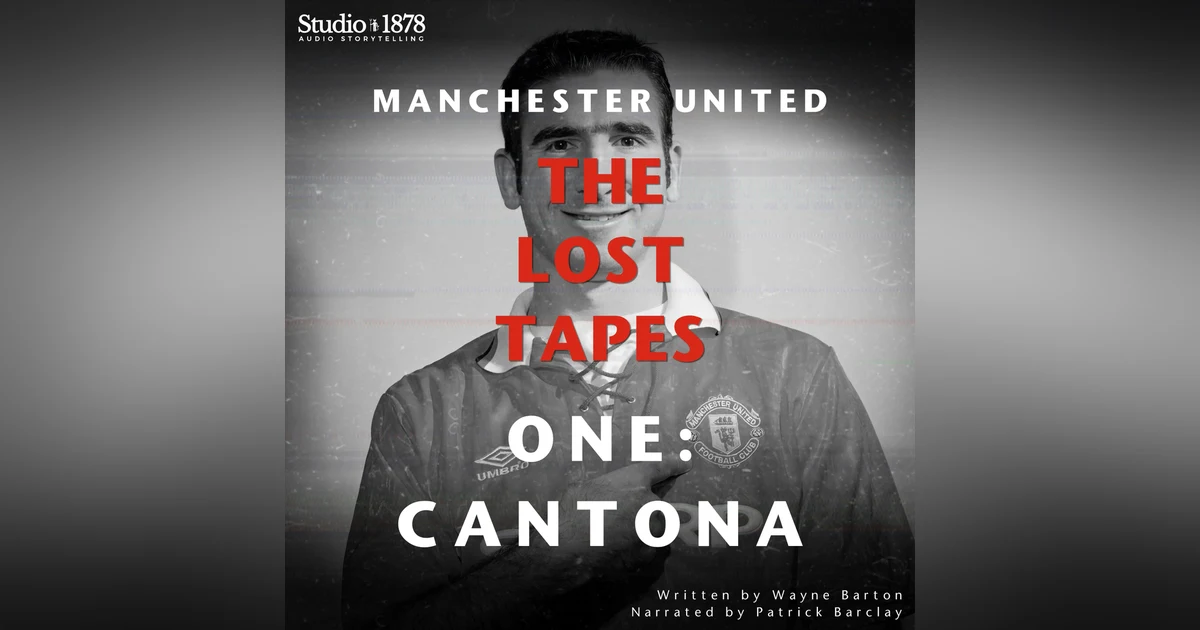 Manchester United: The Lost Tapes. One - Cantona