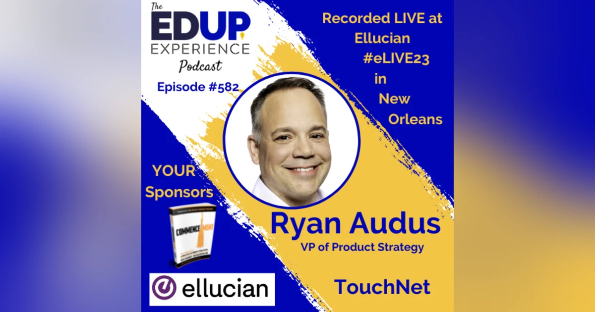 582: LIVE From #eLIVE23 - with Ryan Audus⁠, VP of Product Strategy at ⁠TouchNet, A Global Payments Company⁠