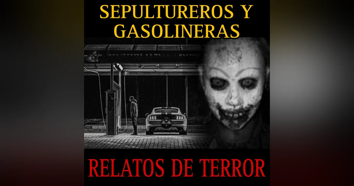 RELATOS DE TERROR DE GASOLINERAS Y SEPULTUREROS / NUEVA TEMPORADA / L.C.E.