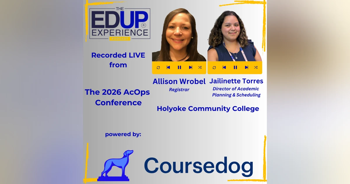 LIVE from the 2026 ⁠AcOps Conference⁠ powered by ⁠Coursedog⁠ - with Allison Wrobel⁠, Registrar, & Jailinette Torres, Director of Academic Planning & Scheduling, ⁠Holyoke Community College⁠