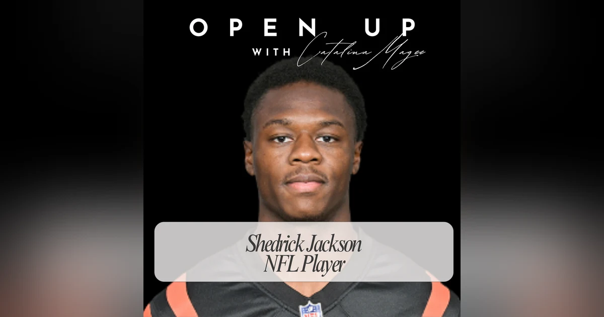 Open Up - Guest: NFL Player Shedrick Jackson