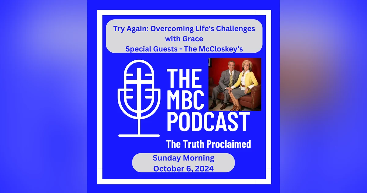 Try Again: Overcoming Life's Challenges with Grace - Special Guests - The McCloskey's - Sunday Morning - October 6, 2024