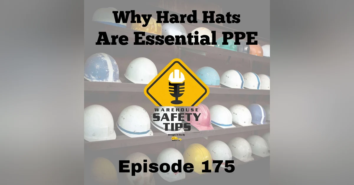 S4 Ep175: Warehouse Safety Tips | Episode 175 | Why Hard Hats Are Essential PPE
