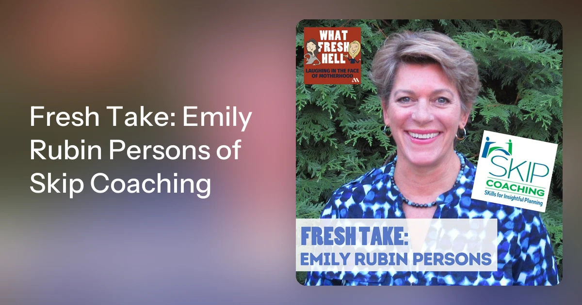 Fresh Take: Emily Rubin Persons of Skip Coaching