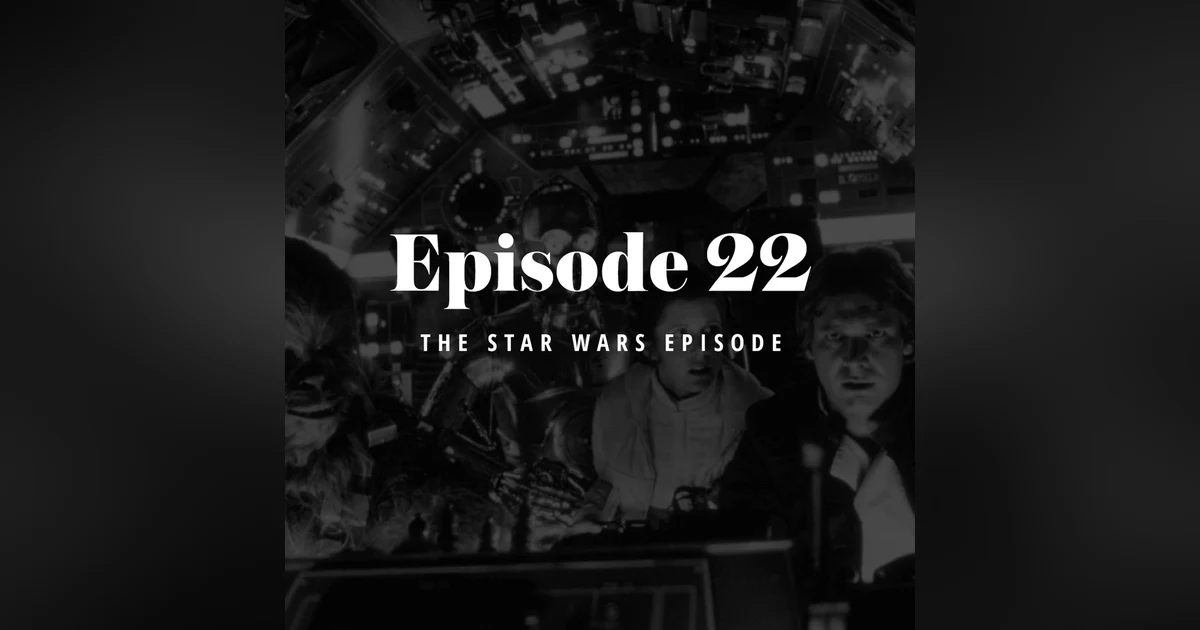 Episode 22: The Star Wars Episode