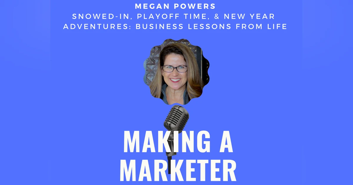 Snowed-in, Playoff Time, & New Year Adventures: Business Lessons From Life with Megan Powers