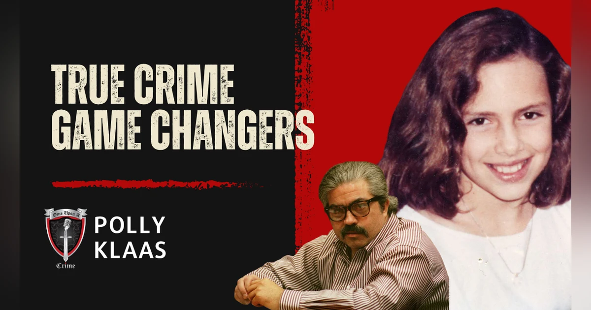 S1 Ep21: True Crime Game Changers: Polly Klaas