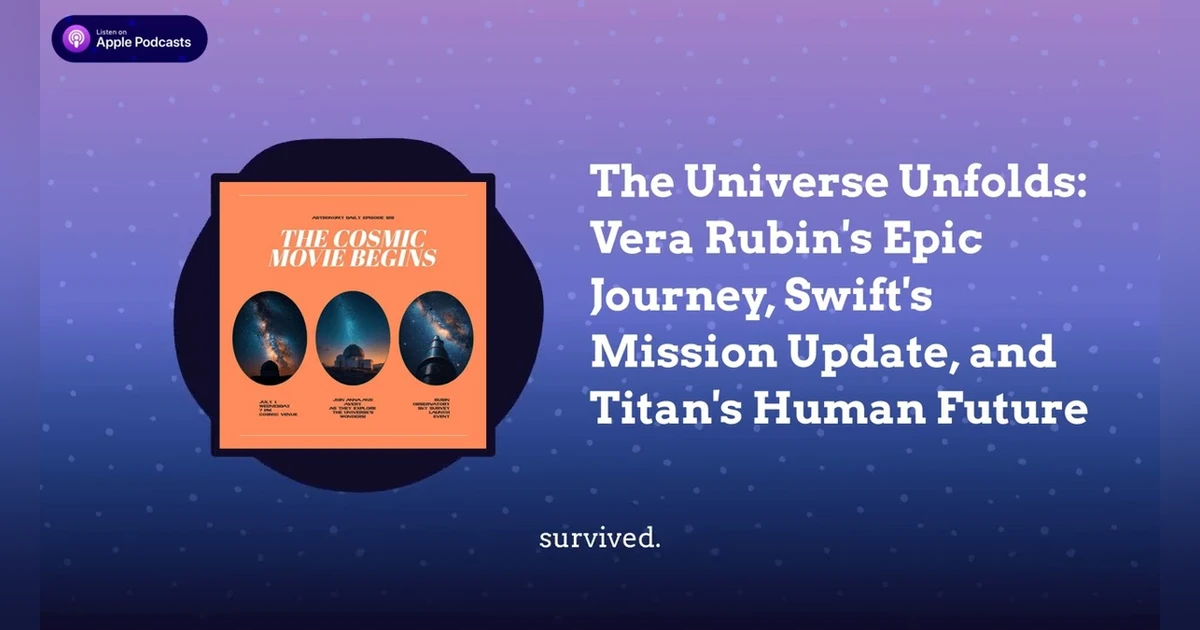 The Universe Unfolds: Vera Rubin’s Epic Journey, Swift’s Mission Update, and Titan’s Human Future