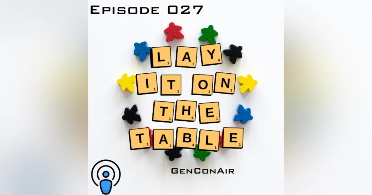GenConAir | Geek & Southern | Lay It On The Table, Episode 27