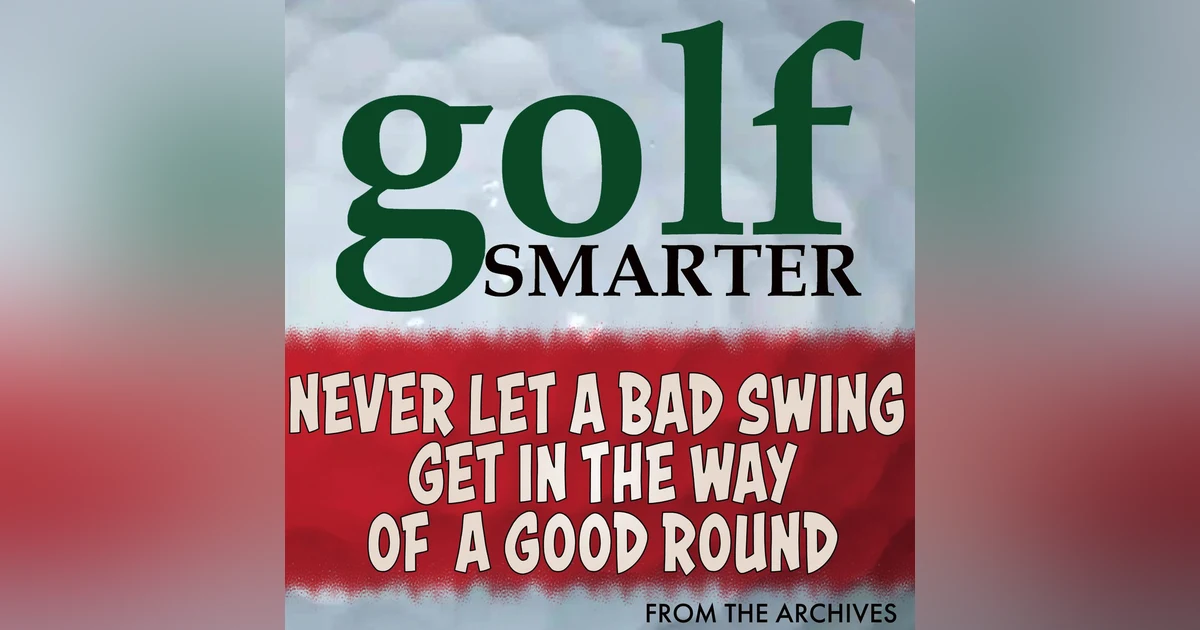 Never Let A Bad Swing Get In The Way of a Good Round with John Grund