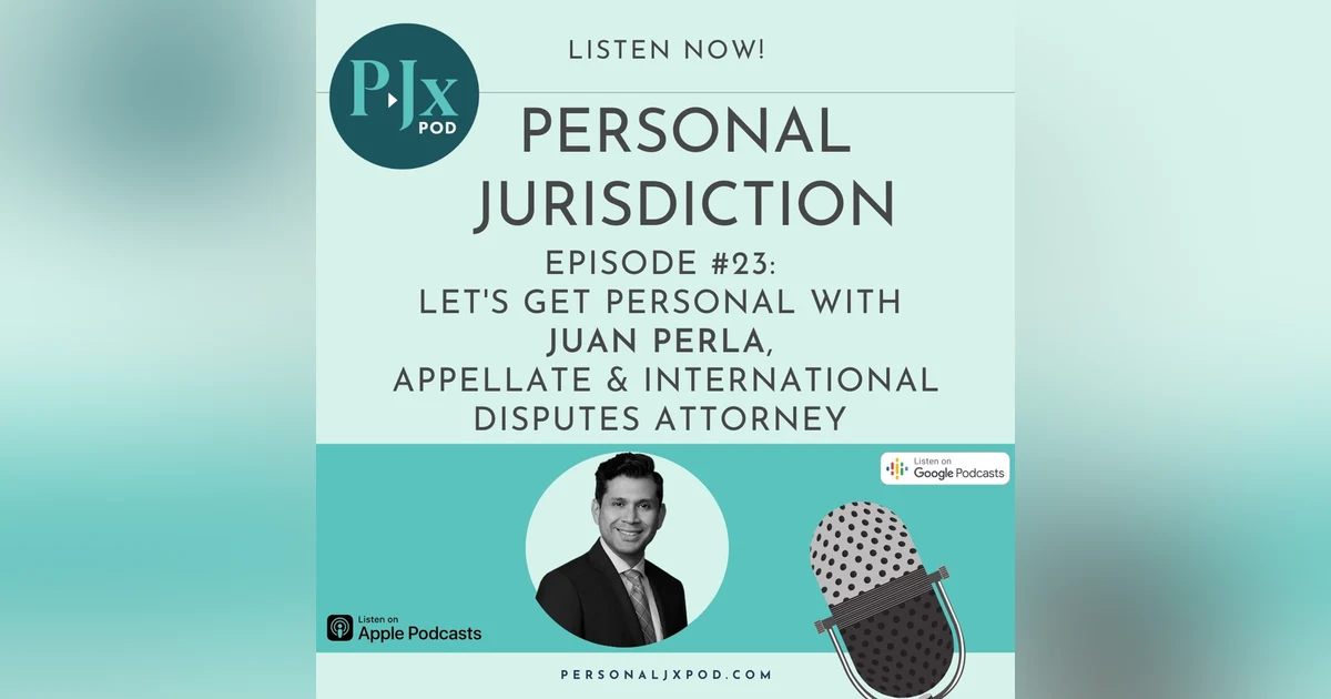 Let's Get Personal with Juan Perla, Appellate and International Disputes Attorney