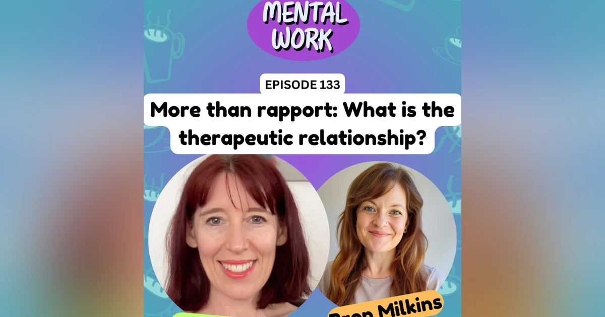 More than rapport: What is the therapeutic relationship? (with Claire Trevitt)