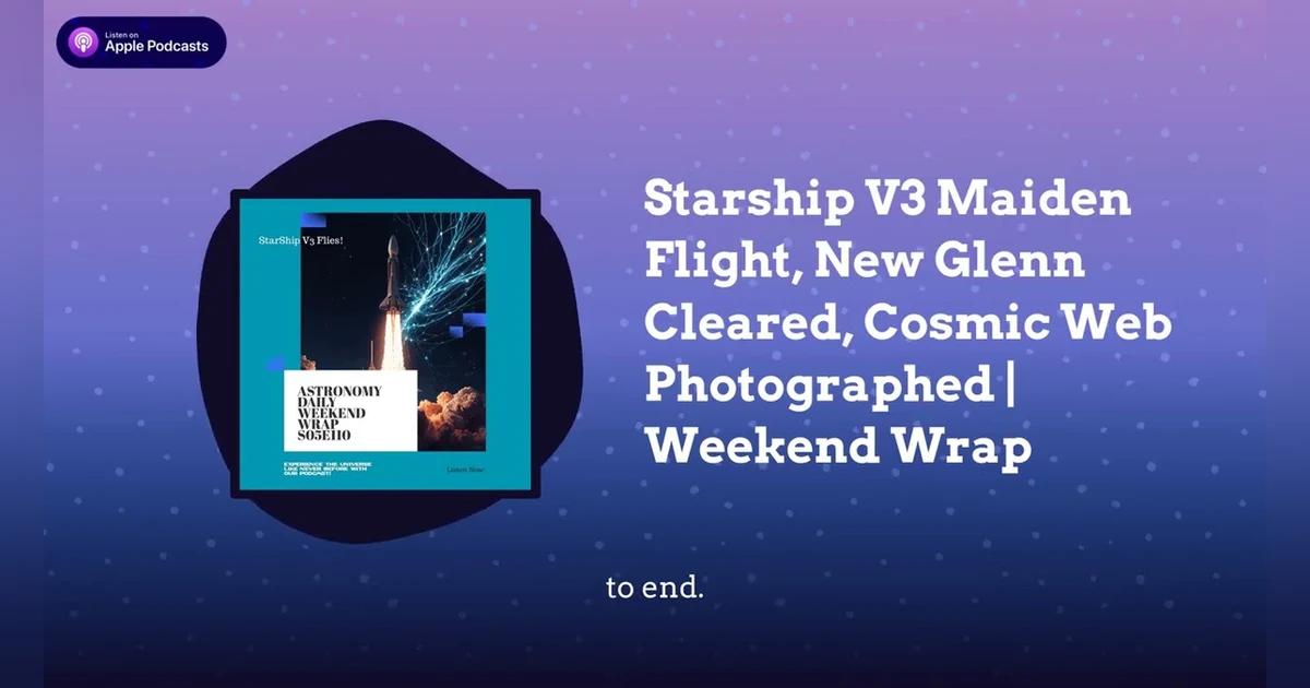 Starship V3 Maiden Flight, New Glenn Cleared, Cosmic Web Photographed | Weekend Wrap