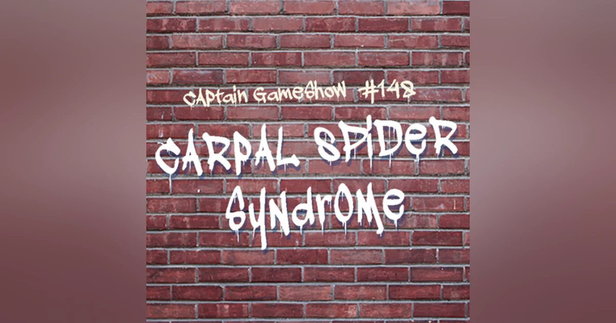 Episode 148: Carpal Spider Syndrome