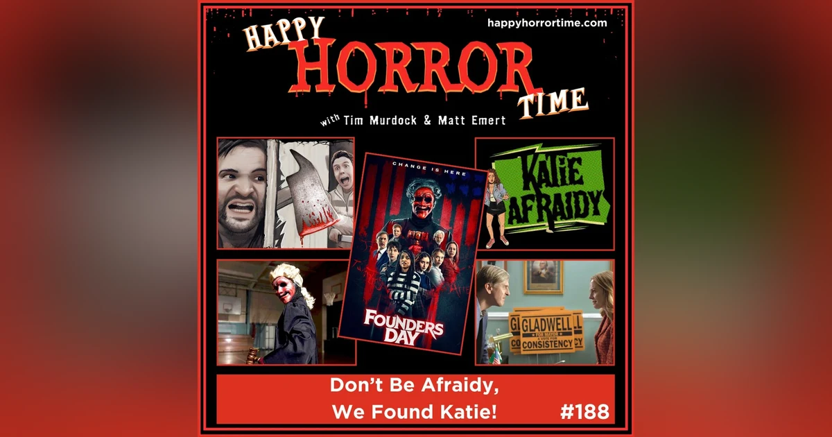 Ep 188: Don’t Be Afraidy, We Found Katie!