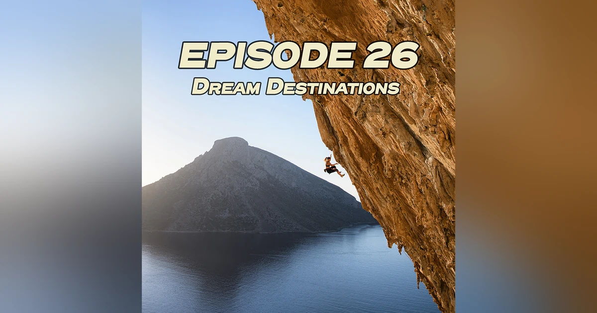 Ground Up 26: Dream Destinations with the Climbing Backpackers