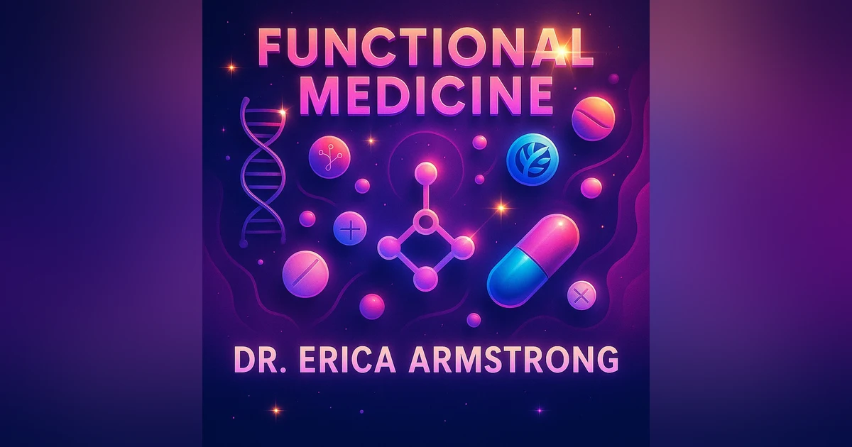 Rooted in Results: The Future of Functional Medicine with Dr. Erica Armstrong