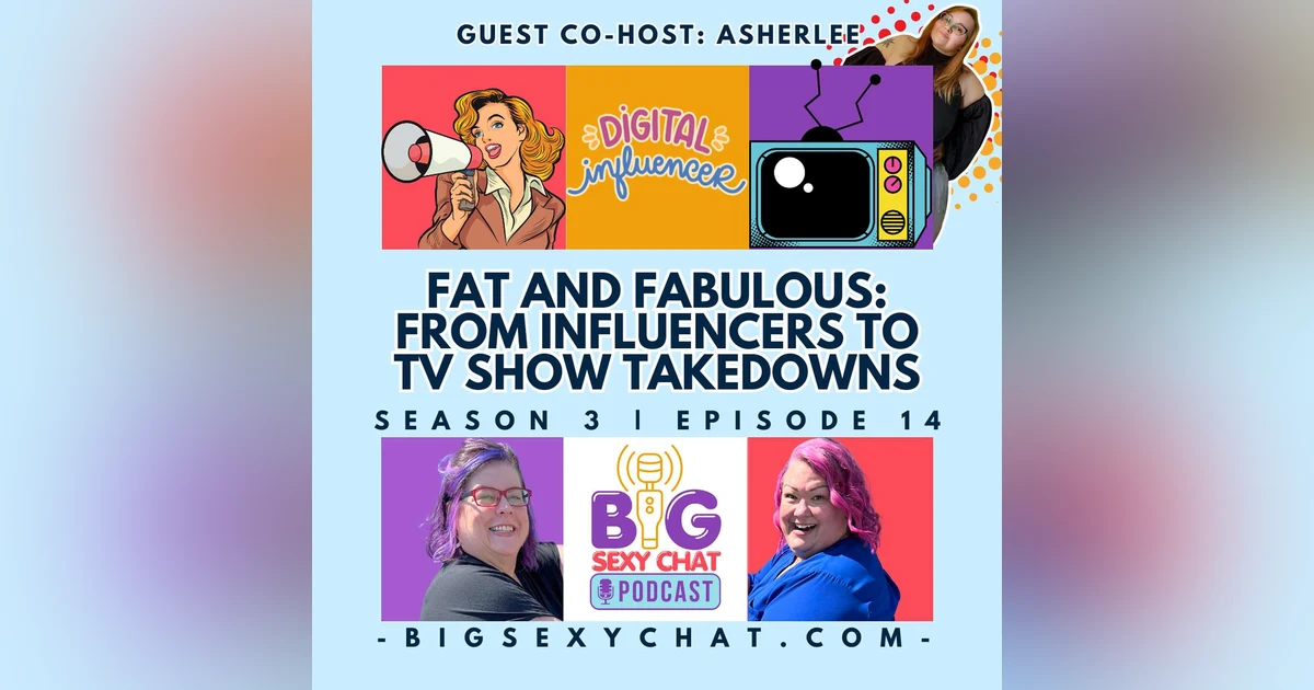 Fat And Fabulous: From Influencers To TV Show Takedowns