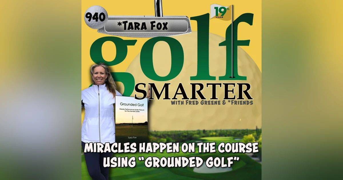 Miracles Happen on the Course Using "Grounded Golf" with Author Tara Fox