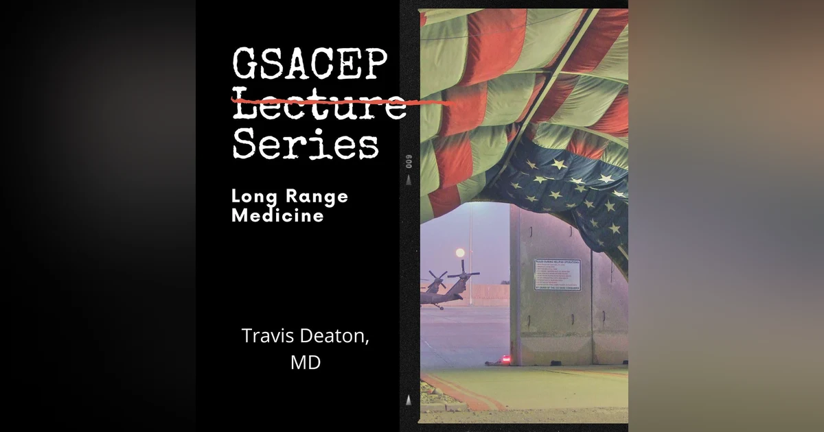 GSACEP Lecture Series: Long Range Medicine by CAPT Travis Deaton, MD