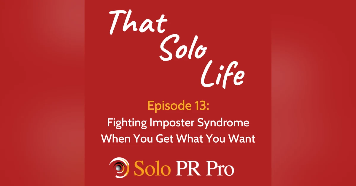 Episode 13: Fighting Imposter Syndrome When You Get What You Want