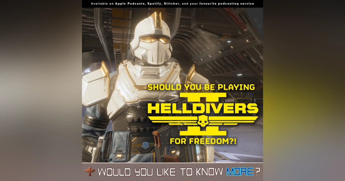 229: The Only Good Bug is a Dead Bug | Should you be playing Helldivers 2? | Featuring Bob Quinn