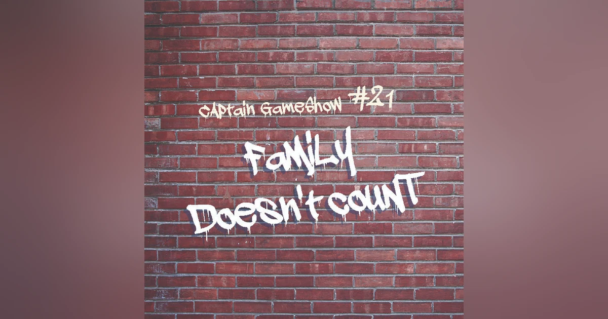 Episode 21: Family Doesn't Count