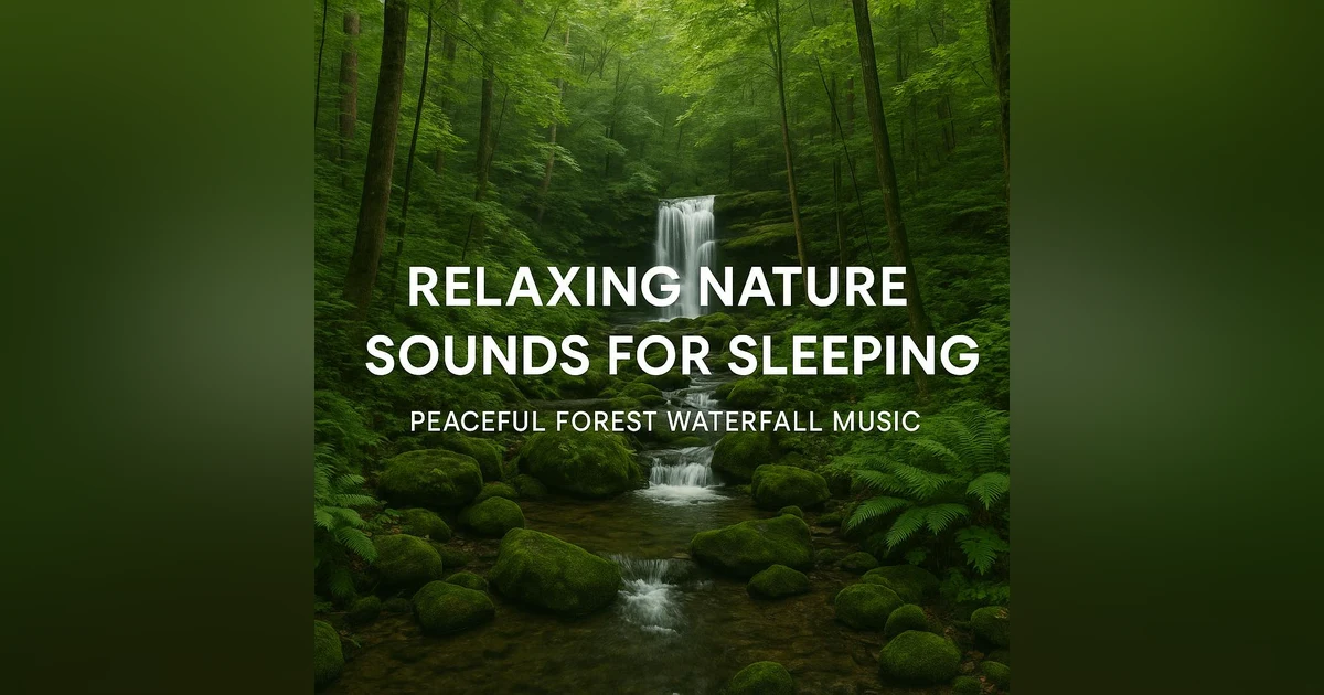 Relaxing Nature Sounds for Sleeping | Peaceful Forest Waterfall Music