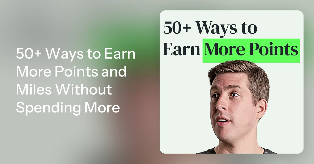 50+ Ways to Earn More Points and Miles Without Spending More