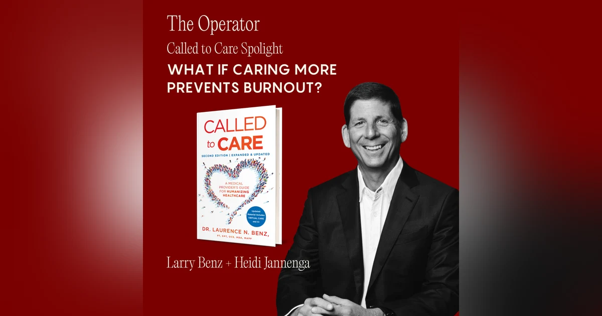 Called to Care Spotlight: What If Caring More Prevents Burnout?