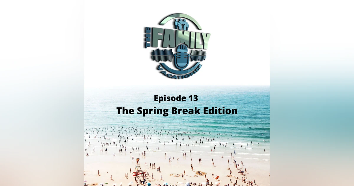 Spring Break Travel | Family-Friendly Destinations and Tips