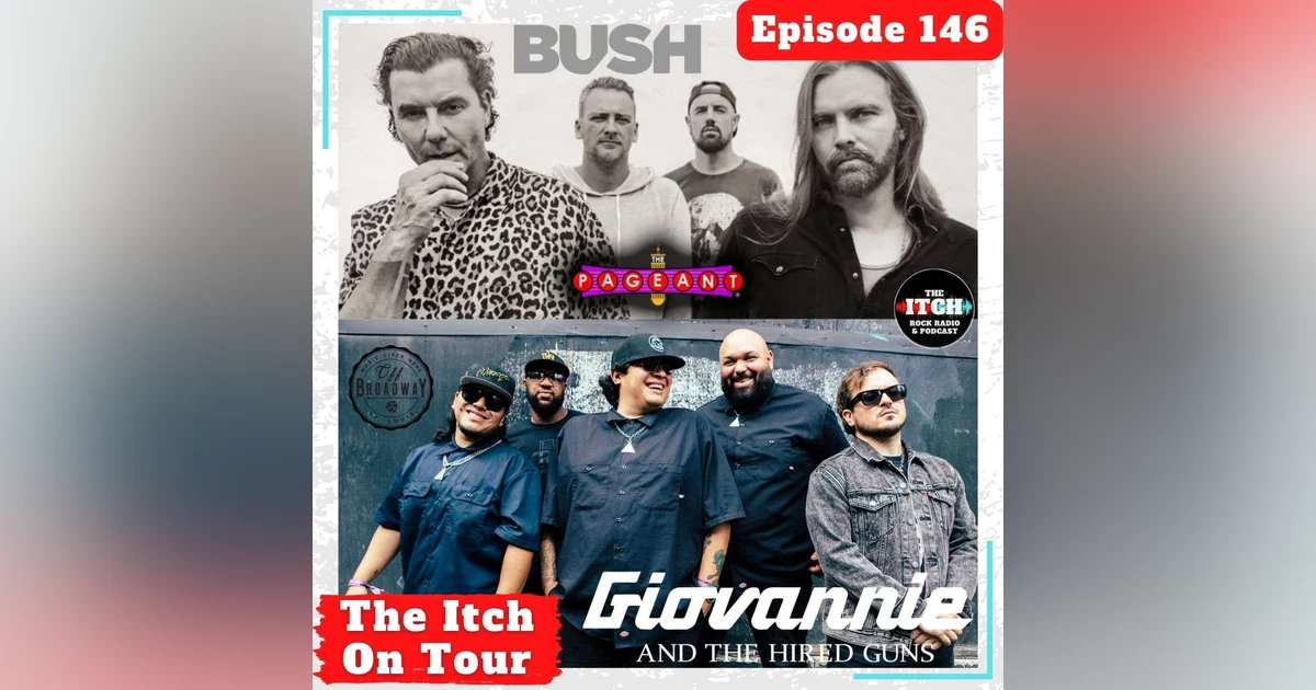 E146 The Itch On Tour: Bush + Giovannie and the Hired Guns