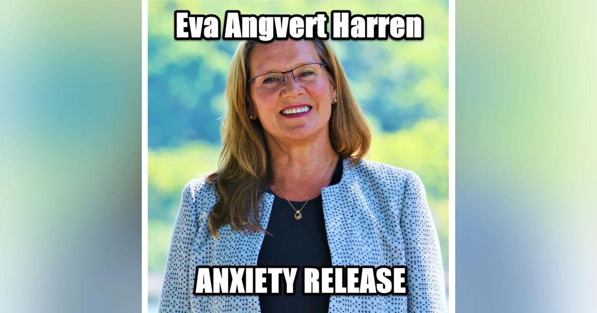 Episode 87 Anxiety , Trauma, and Addiction Relief with Eva Angert Harren