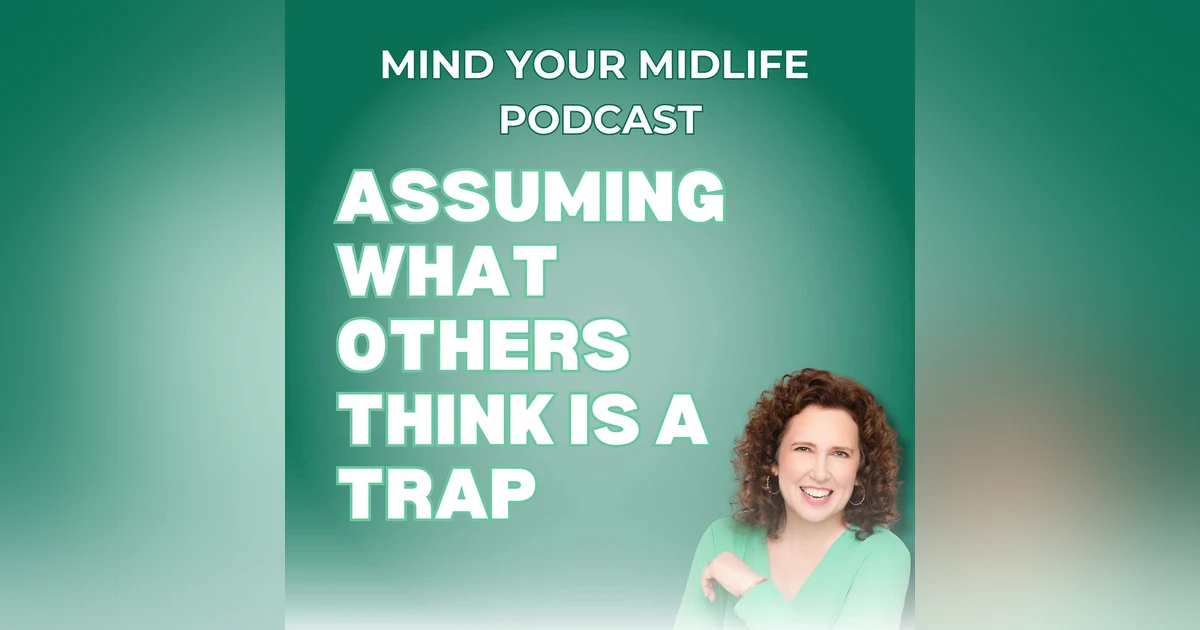 92. Assuming What Others Think is a Trap; The Story in Your Head May Be Wrong