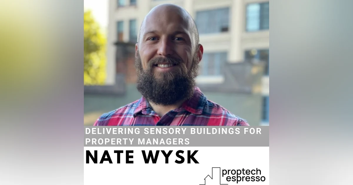 Nate Wysk - Delivering Sensory Buildings for Property Managers