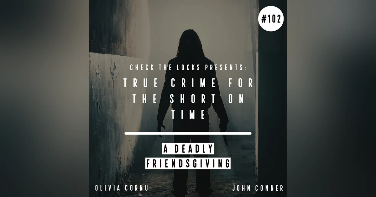 True Crime for the Short on Time: A Deadly Friendsgiving