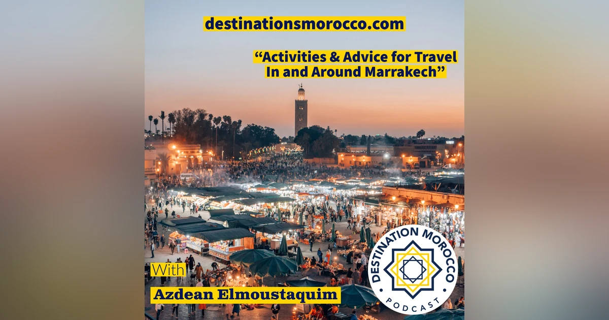 Activities and Advice for Travel In and Around Marrakech