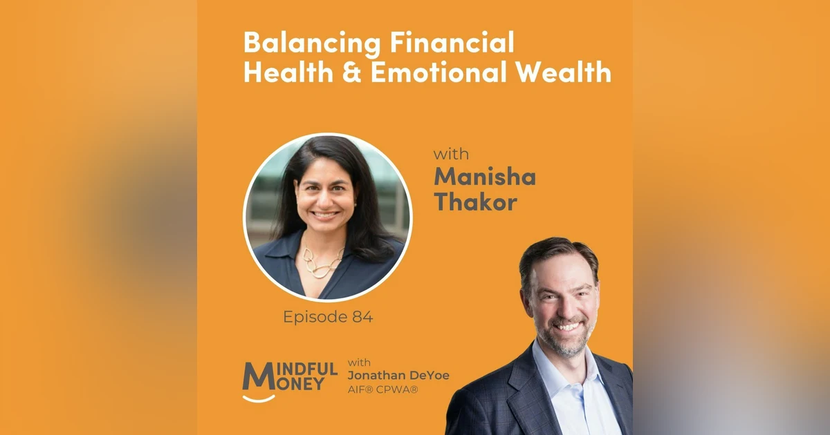 084: Manisha Thakor - Balancing Financial Health & Emotional Wealth