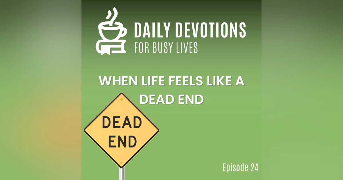 When Life Feels Like a Dead End