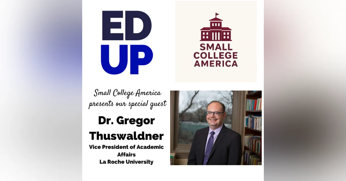 Small College America Dr. Gregor Thuswaldner - VP Academic Affairs La Roche University