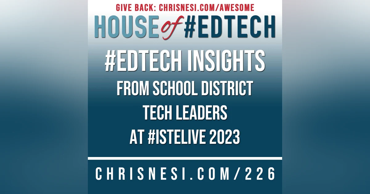 #EdTech Insights from School District Tech Leaders at #ISTELive23 - HoET226