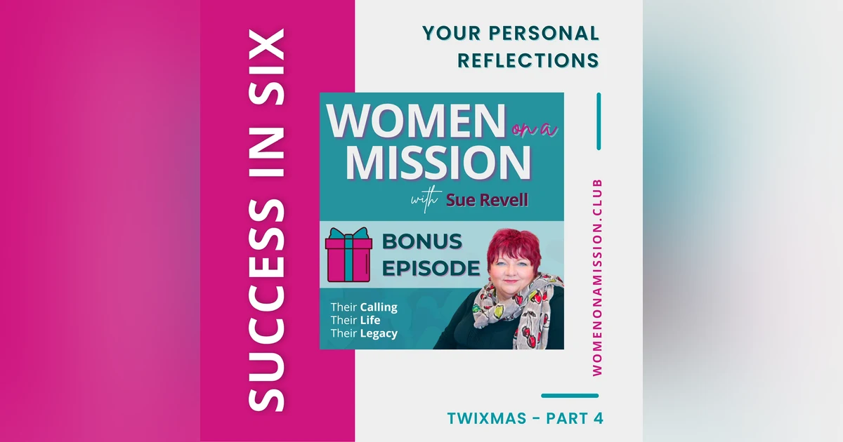 MINI-SERIES: SUCCESS IN SIX Part 4 – Your Personal Reflections with Sue Revell