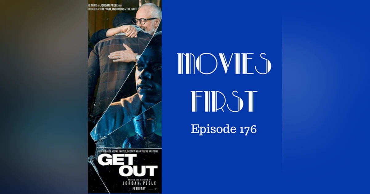 178: Get Out - Movies First with Alex First Episode 176