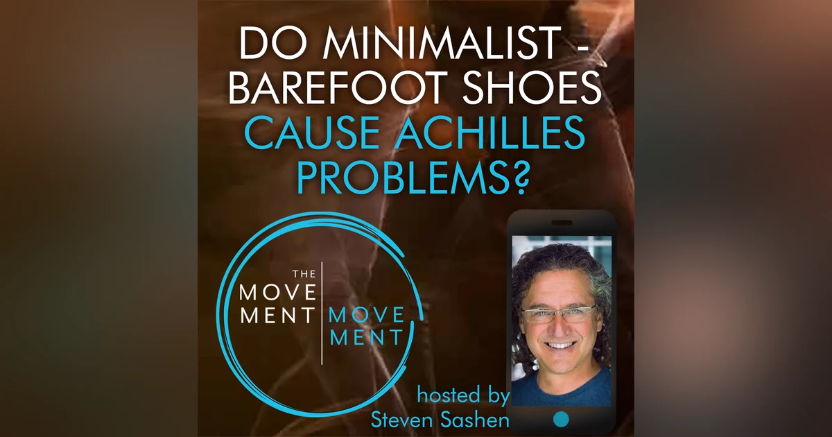 Episode 153: Do Minimalist – Barefoot Shoes Cause Achilles Problems