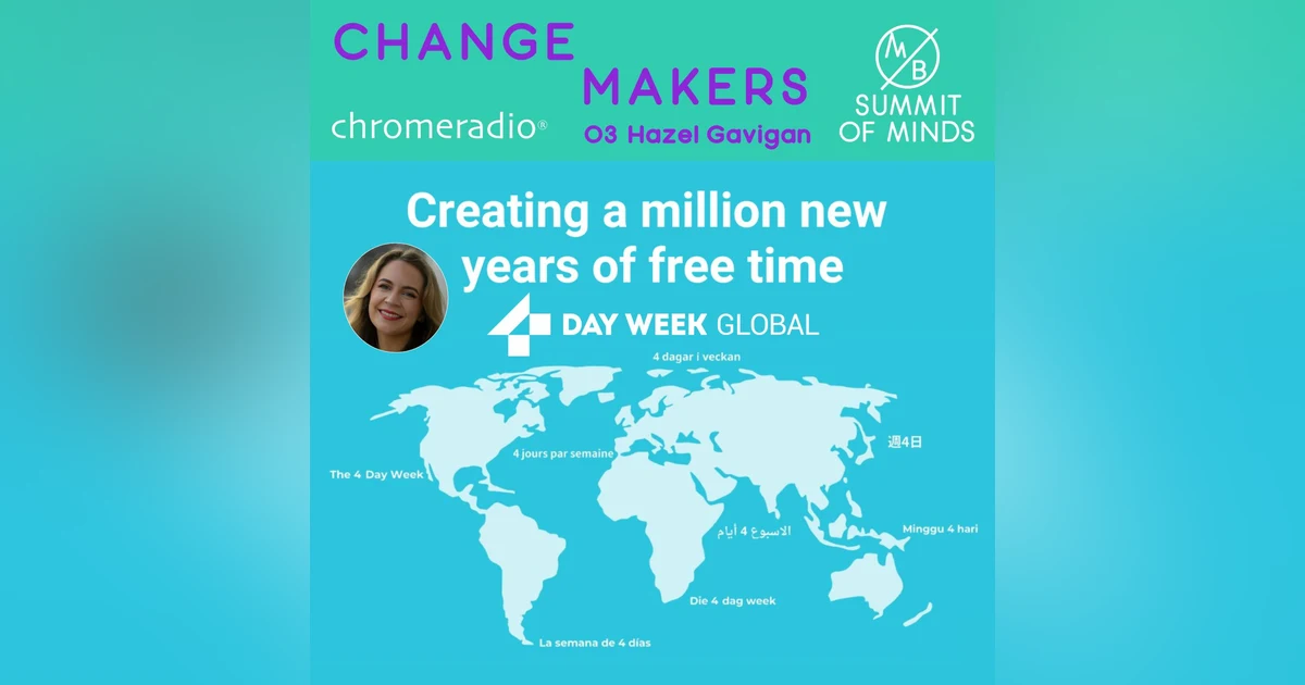 CHANGEMAKERS 03 | H Gavigan, 4 Day Week Global