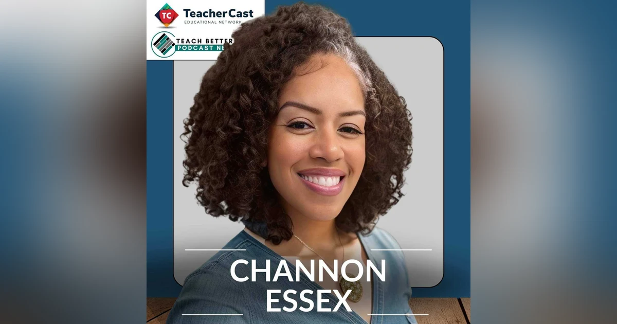 Empowering Educators: Channon Essex on Combating Teacher Burnout and Fostering Student Relationships