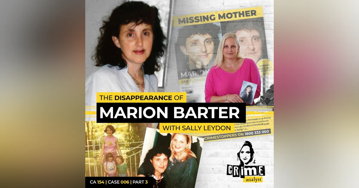 Ep 154: The Disappearance of Marion Barter with Sally Leydon, Part 3