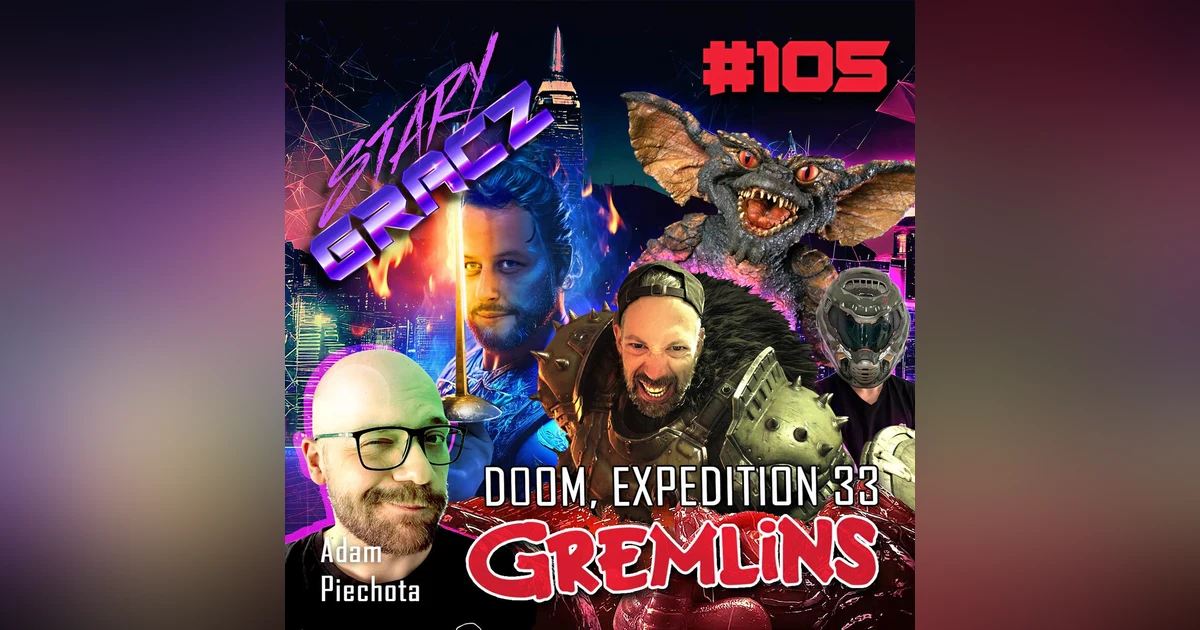 #105 Doom, Expedition 33, Gremlins