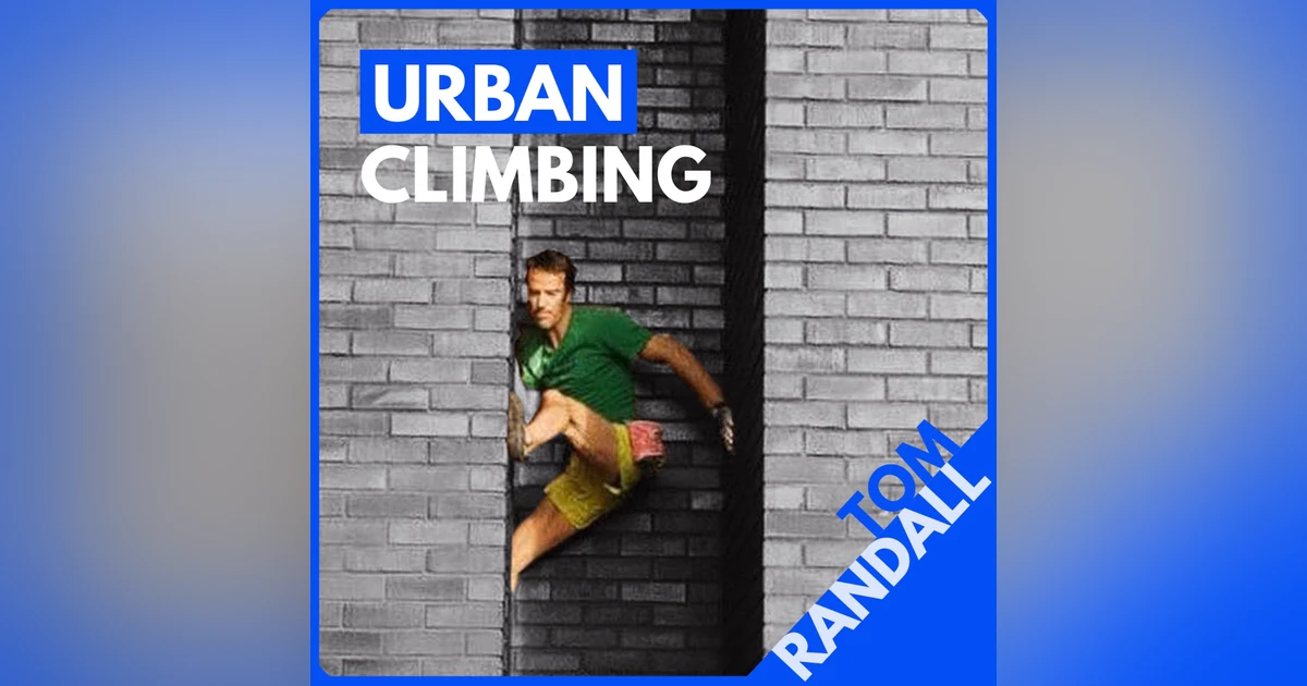 Tom Randall on Urban Climbing, Free Soloing, and Running From the Cops